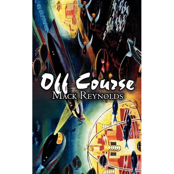 Off Course by Mack Reynolds, Science Fiction, Fantasy, (Hardcover)