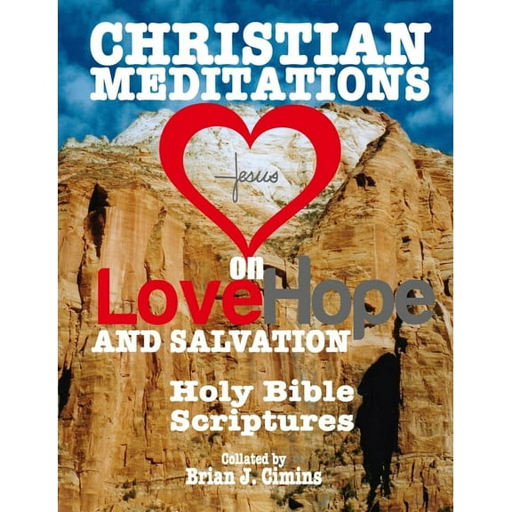 Christian Meditations on Love, Hope and Salvation: Holy Bible Scriptures (Paperback)