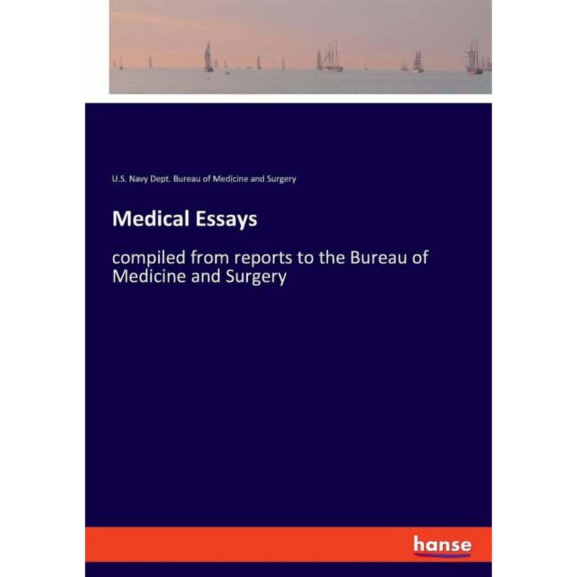 Medical Essays: compiled from reports to the Bureau of Medicine and Surgery, (Paperback)