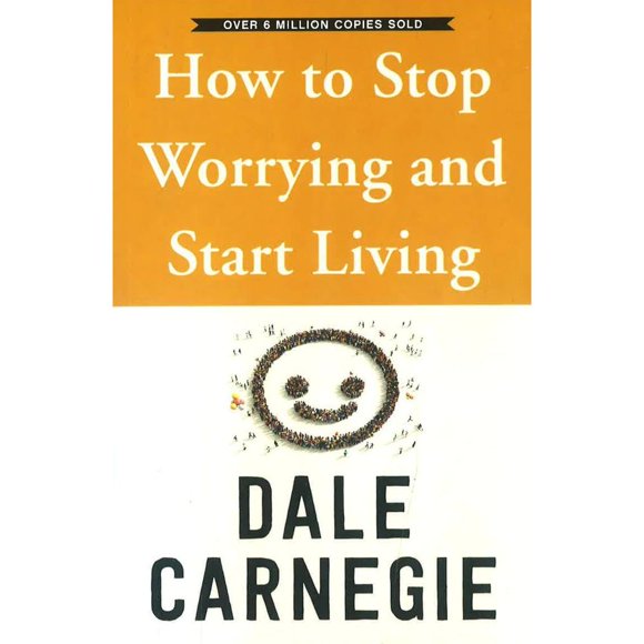 HOW TO STOP WORRING & START LIVING