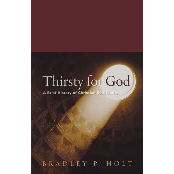 Thirsty for God: A Brief History of Christian Spirituality