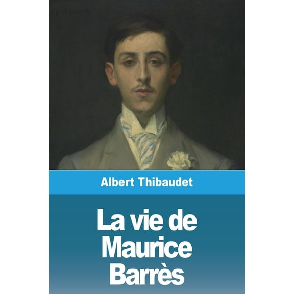 La vie de Maurice BarrÃ¨s, (Paperback)