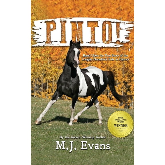 Pinto!: Based Upon the True Story of the Longest Horseback Ride in History, (Paperback)
