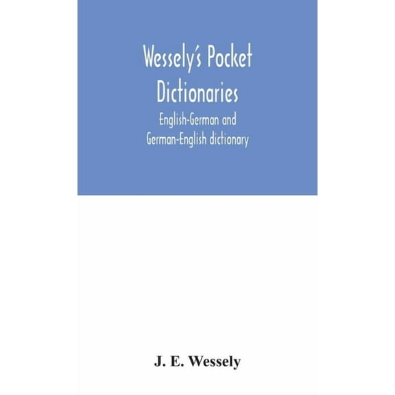 Wessely's pocket dictionaries: English-German and German-English dictionary, (Hardcover)