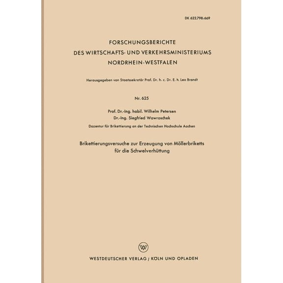 Forschungsberichte Des Wirtschafts- Und Brikettierungsversuche Zur Erzeugung Von MÃ¶llerbriketts FÃ¼r Die SchwelverhÃ¼ttung, Book 625, (Paperback)