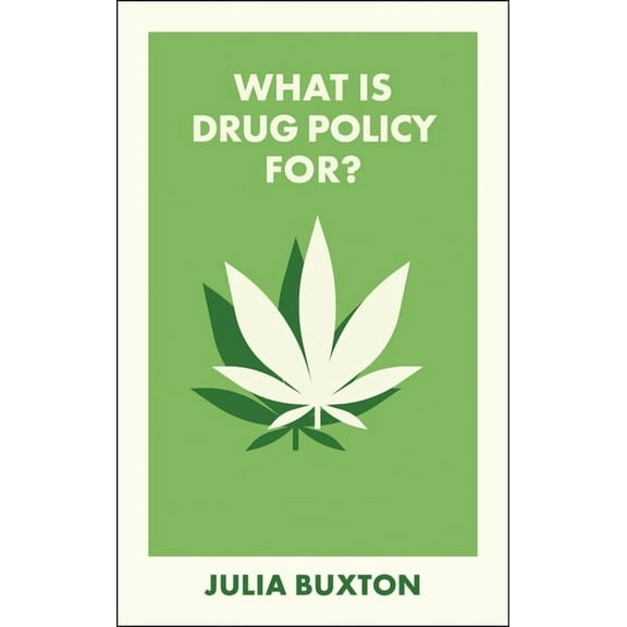 What Is It For? What Is Drug Policy For?, (Paperback)