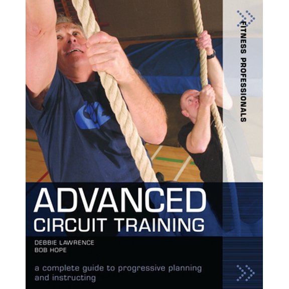 Pre-Owned Advanced Circuit Training: A Complete Guide to Progressive Planning and Instructing (Fitness Professionals) Paperback