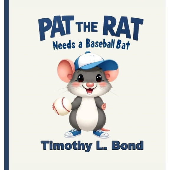 Illustrated Rhymes for Young Minds Pat the Rat Needs a Baseball Bat, Book 2, (Hardcover)