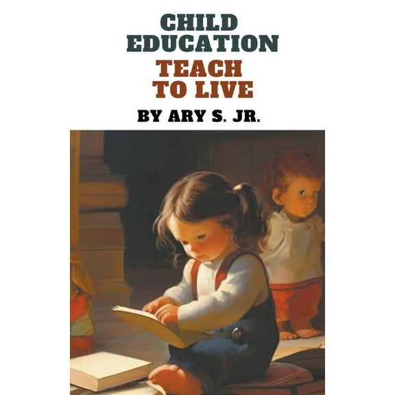 Child Education Teach to Live, (Paperback)