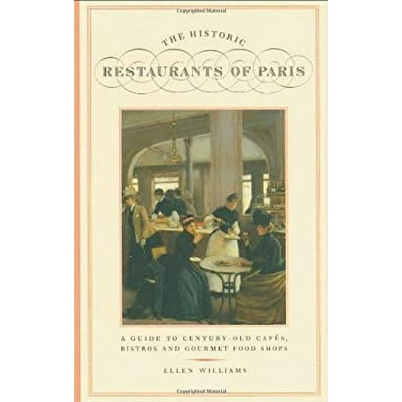The Historic Restaurants of Paris : A Guide to Century-Old Cafes, Bistros and Gourmet Food Shops 9781892145031 Used / Pre-owned