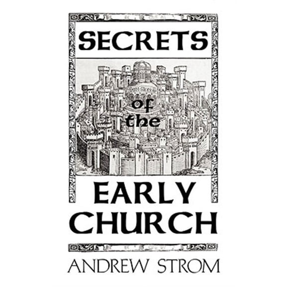 Secrets of the Early Church... What Will It Take to Get Back to the Book of Acts?