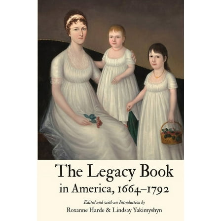 The Legacy Book in America, 1664 - 1792, (Paperback)
