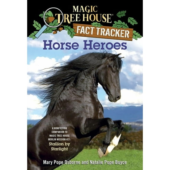 Magic Tree House Fact Tracker Horse Heroes: A Nonfiction Companion to Magic Tree House Merlin Mission #21: Stallion by Starlight, Book 27, (Paperback)