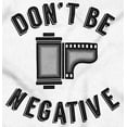 thumbnail image 2 of Don’t Be Negative Photographer Pun Men's Graphic T Shirt Tees Brisco Brands S, 2 of 4