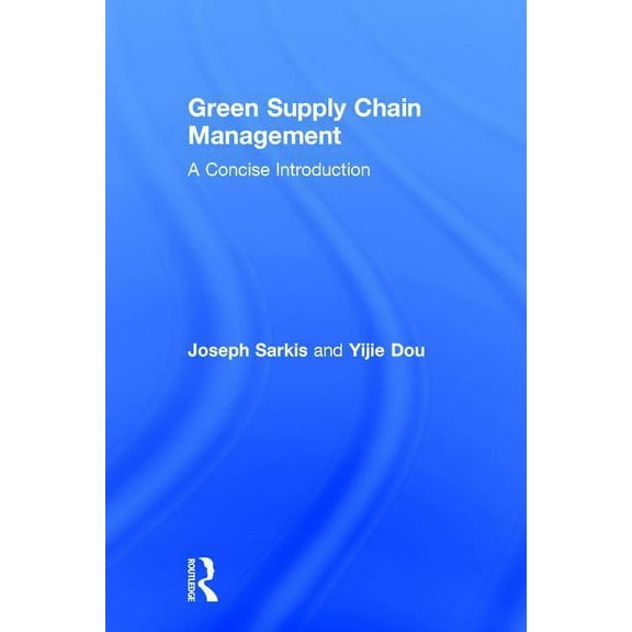 Green Supply Chain Management: A Concise Introduction, (Hardcover)