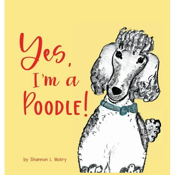 Yes, I'm a Poodle!, (Hardcover)