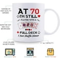 thumbnail image 5 of 70th Birthday Gifts for Women Men Grandma Grandpa Mom Dad Friend Sister Brother Uncle Aunt Coworker - At 70 I''m Still Playing with A Full Deck Birthday Mug - 11oz Coffee Mug, 5 of 6