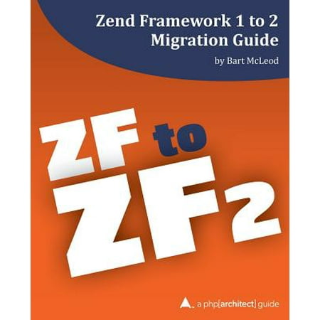 Zend Framework 1 to 2 Migration Guide : A PHP[Architect]