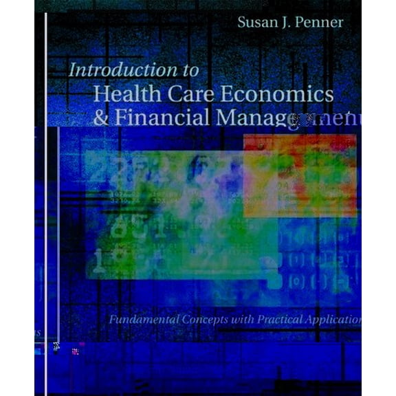 Pre-Owned Introduction to Health Care Economics and Financial Management: Fundamental Concepts With Practical Application (Paperback) 0781740193 9780781740197