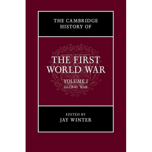 The Cambridge History of the First World War, Volume 1: Global War, (Hardcover)