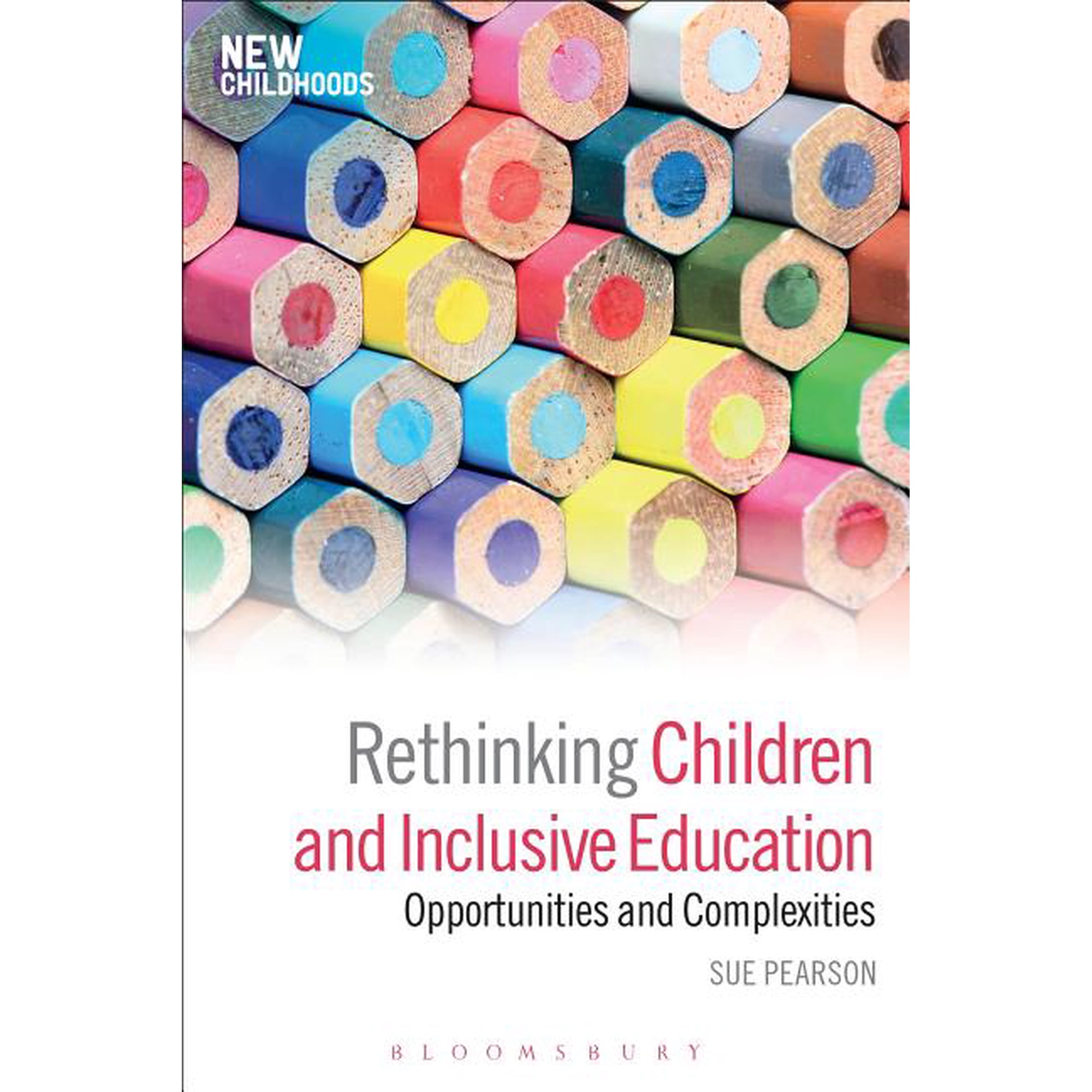 New Childhoods Rethinking Children and Inclusive Education: Opportunities and Complexities, (Paperback)