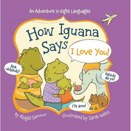 Little Traveler: How Iguana Says I Love You! (Board book)