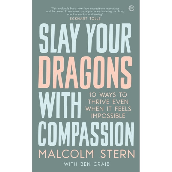 Pre-Owned Slay Your Dragons with Compassion: Ten Ways to Thrive Even When It Feels Impossible (Paperback) 1786784157 9781786784155
