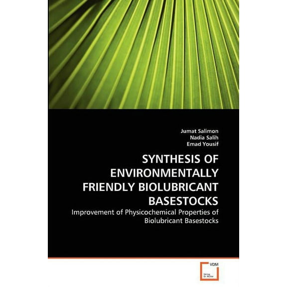 Synthesis of Environmentally Friendly Biolubricant Basestocks (Paperback)