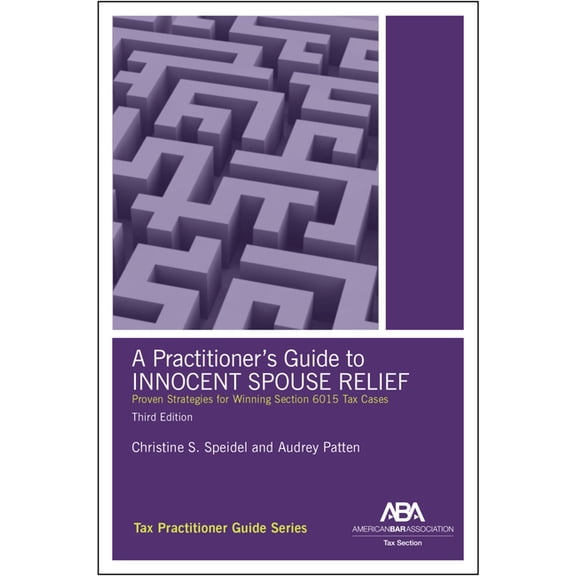 A Practitioner's Guide to Innocent Spouse Relief, Third Edition, (Paperback)