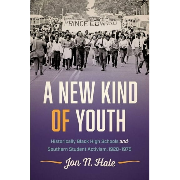 A New Kind of Youth: Historically Black High Schools and Southern Student Activism, 1920-1975, (Paperback)