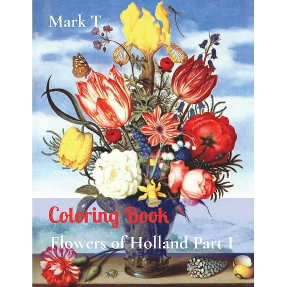 Coloring Book: Flowers of Holland Part I, (Paperback)