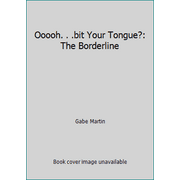 Ooooh. . .bit Your Tongue?: The Borderline, Used [Paperback]
