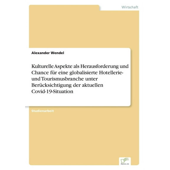 Kulturelle Aspekte als Herausforderung und Chance fÃ¼r eine globalisierte Hotellerie- und Tourismusbranche unter BerÃ¼cksi, (Paperback)