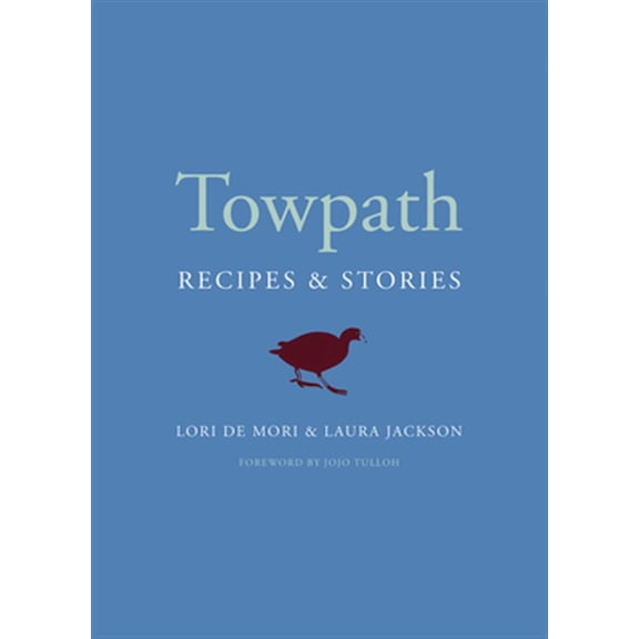 Pre-Owned Towpath: Recipes and Stories (Hardcover) by Lori De Mori, Laura Jackson