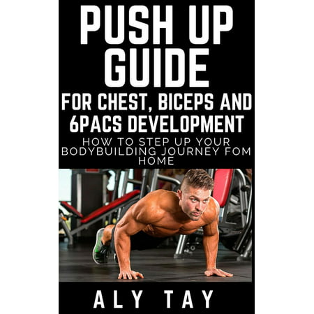 Push Up Guide For Chest , Biceps and 6Pacs Development How To Step Up Your Bodybuilding Journey From Home -