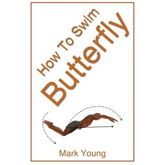 Pre-Owned How to Swim Butterfly: A Step-By-Step Guide for Beginners Learning Butterfly Technique (Paperback)
