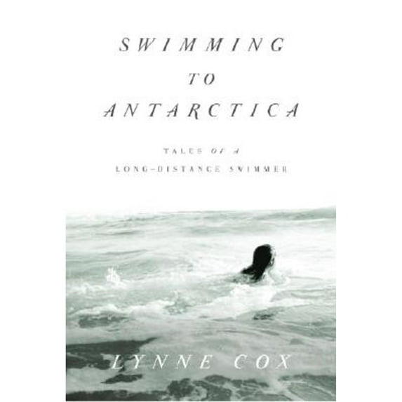 Pre-Owned Swimming to Antarctica: Tales of a Long-Distance Swimmer (Hardcover) 0375415076 9780375415074