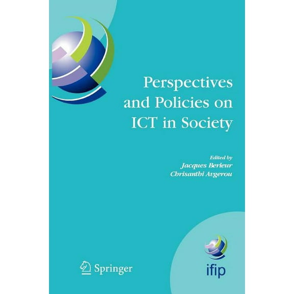 IFIP Advances in Information and Communi Perspectives and Policies on ICT in Society: An Ifip Tc9 (Computers and Society) Handbook, Book 179, (Paperback)