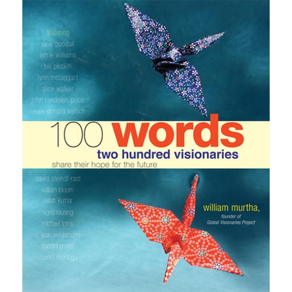 Pre-Owned 100 Words: Two Hundred Visionaries Share Their Hope for the Future (Paperback) 1573244732 9781573244732