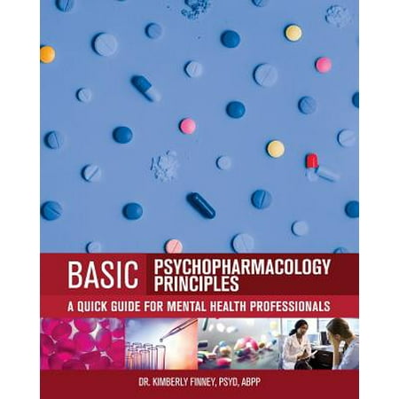 Basic Psychopharmacology Principles : A Quick Guide for Mental Health