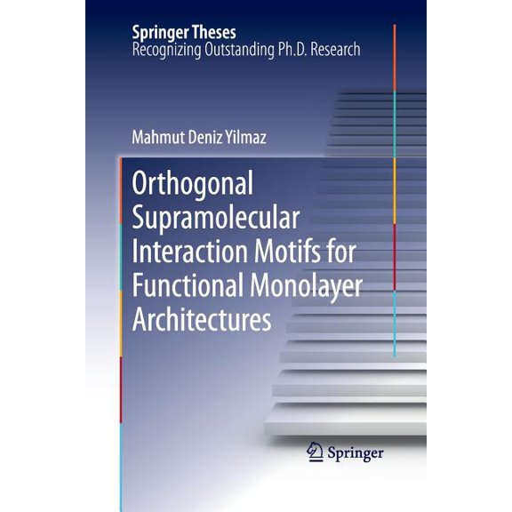 Springer Theses Orthogonal Supramolecular Interaction Motifs for Functional Monolayer Architectures, Book 117, (Paperback)