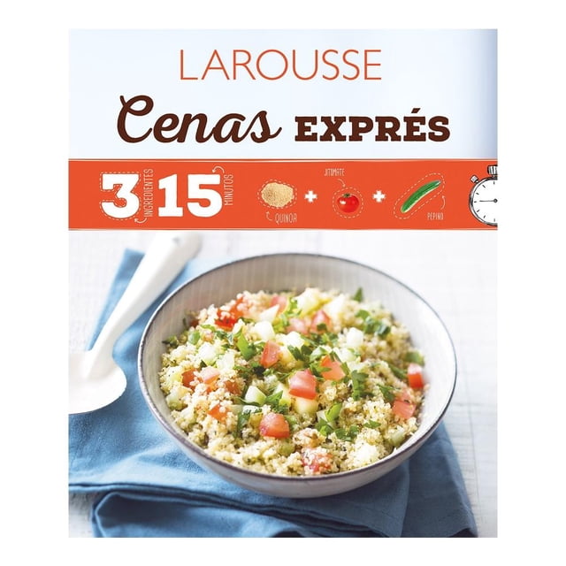 3 Ingredientes 15 Minutos Cenas Ediciones Larousse S.A de C.V Equipo Editorial