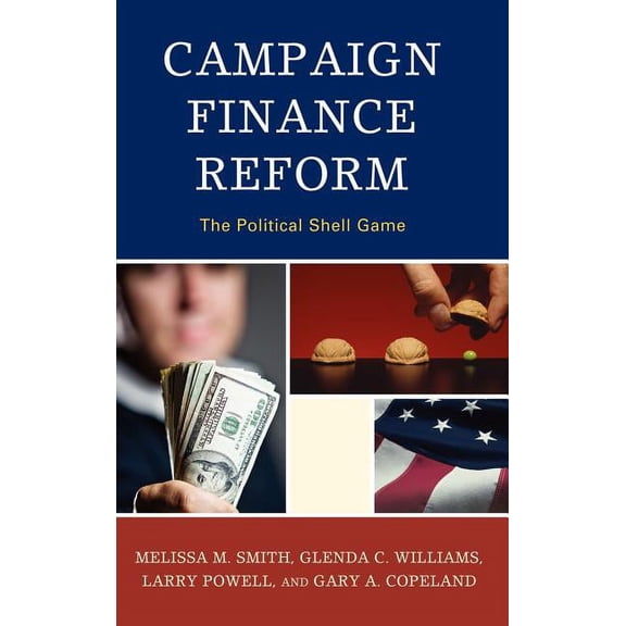 Bloomsbury Studies in Political Communic Campaign Finance Reform: The Political Shell Game, (Hardcover)