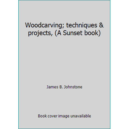 Woodcarving; techniques & projects, (A Sunset book) [Paperback - Used]