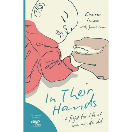 In Their Hands: A Fight for Life at One Minute Old (Paperback)