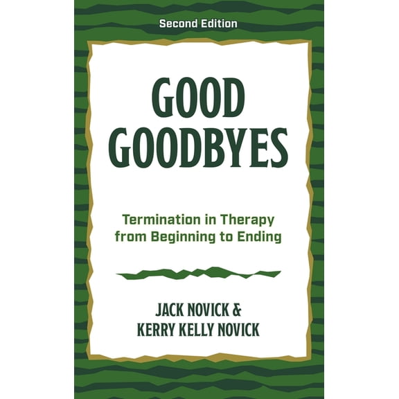Good Goodbyes: Termination in Therapy from Beginning to Ending, (Paperback)