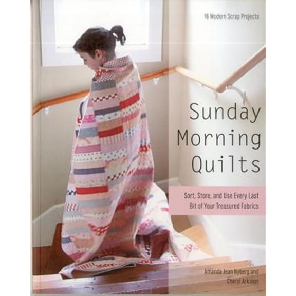 Pre-Owned Sunday Morning Quilts: 16 Modern Scrap Projects - Sort, Store, and Use Every Last Bit of Your Treasured Fabrics, (Paperback)