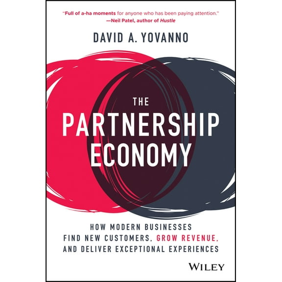 The Partnership Economy: How Modern Businesses Find New Customers, Grow Revenue, and Deliver Exceptional Experiences, (Hardcover)