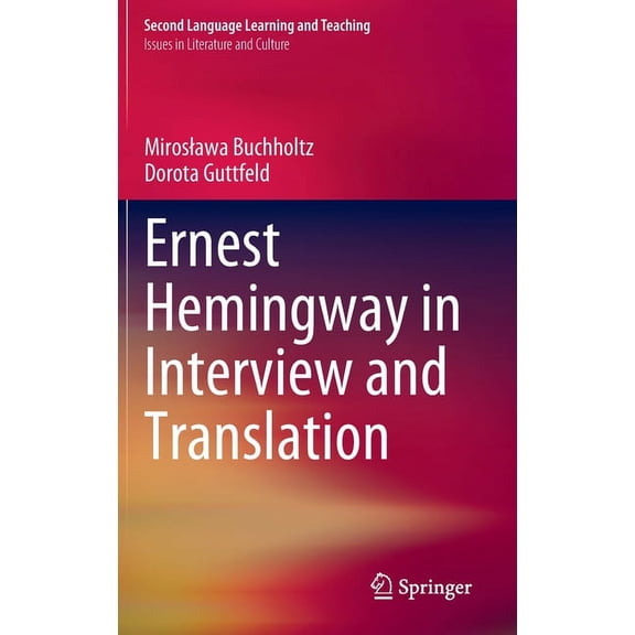Ernest Hemingway in Interview and Translation, (Hardcover)