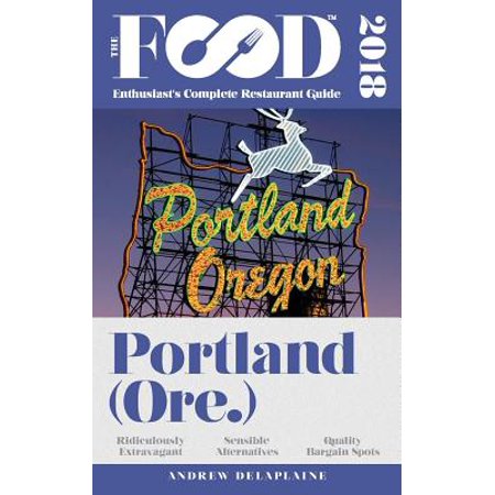 Portland - 2018 - The Food Enthusiast's Complete Restaurant